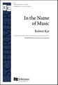 In the Name of Music SSAATTBB choral sheet music cover